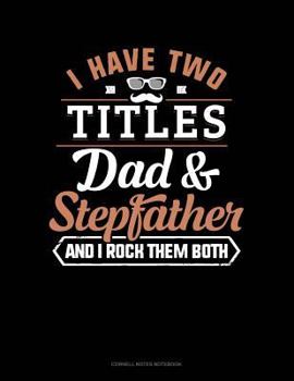 Paperback I Have Two Titles Dad and Stepfather and I Rock Them Both: Cornell Notes Notebook Book