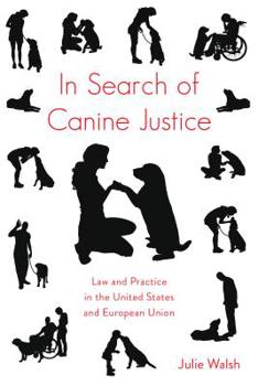 Hardcover In Search of Canine Justice: Law and Practice in the United States and European Union Book