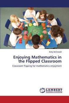 Paperback Enjoying Mathematics in the Flipped Classroom Book