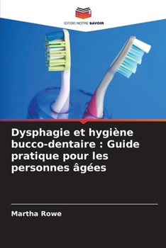 Paperback Dysphagie et hygiène bucco-dentaire: Guide pratique pour les personnes âgées [French] Book