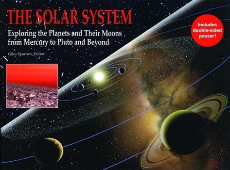 Hardcover The Solar System: Exploring the Planets and Their Moons from Mercury to Pluto and Beyond [With Double Sided Poster] Book