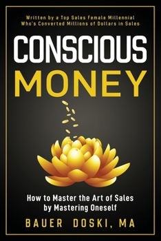 Paperback Conscious Money: How to Master the Art of Sales by Mastering Oneself Book