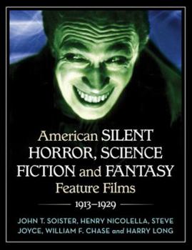 Paperback American Silent Horror, Science Fiction and Fantasy Feature Films, 1913-1929 Book
