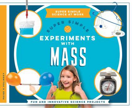 Library Binding Super Simple Experiments with Mass: Fun and Innovative Science Projects Book