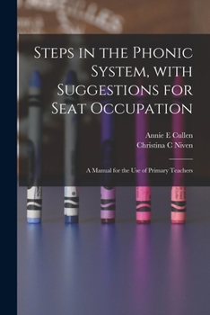 Paperback Steps in the Phonic System, With Suggestions for Seat Occupation [microform]: a Manual for the Use of Primary Teachers Book