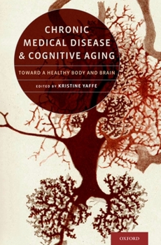 Hardcover Chronic Medical Disease and Cognitive Aging: Toward a Healthy Body and Brain Book