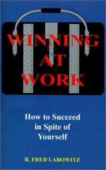 Paperback Winning at Work: How to Succeed in Spite of Yourself Book