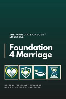 Foundation 4 Marriage: The Four Gifts of Love® Lifestyle