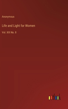 Hardcover Life and Light for Women: Vol. XIII No. 8 Book