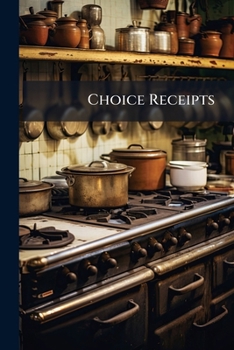 Paperback Choice Receipts: Tested By Experienced Housekeepers Book
