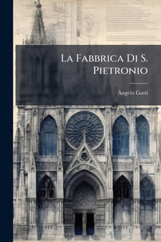 Paperback La Fabbrica Di S. Pietronio: Indagini Storiche ...... [Italian] Book