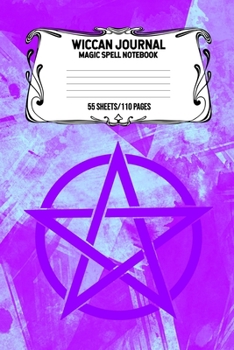 Wiccan Journal Magic Spell Notebook 55 Sheets/110 Pages: Wiccan Logbook Notebook Keep Track Of Your Ritual Spells Perfect Gift For Wicca Casters, Magic Casters, Halloween Spell Book Summoners