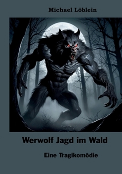 Paperback Werwolf Jagd im Wald: Eine Tragikomödie [German] Book