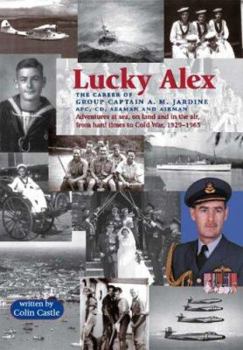 Paperback Lucky Alex the Career of Group Captain A.M. Jardine Afc, CD, Seaman and Airman Book
