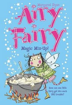 Magic Mix Up! (Airy Fairy) (Airy Fairy) - Book #4 of the Airy Fairy