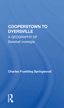 Paperback Cooperstown to Dyersville: A Geography of Baseball Nostalgia Book