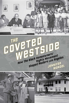 Paperback The Coveted Westside: How the Black Homeowners' Rights Movement Shaped Modern Los Angeles Book