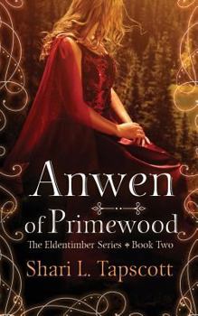 Anwen of Primewood - Book #2 of the Eldentimber