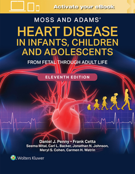 Moss & Adams' Heart Disease in Infants, Children, and Adolescents: From Fetal Through Adult Life
