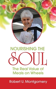 Paperback Nourishing the Soul: The Real Value of Meals on Wheels Book