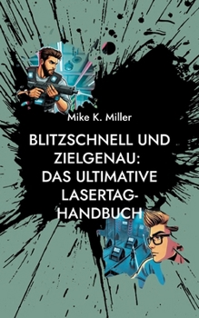 Paperback Blitzschnell und zielgenau: Das ultimative Lasertag-Handbuch [German] Book