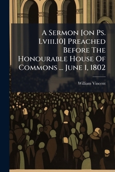 Paperback A Sermon [on Ps. Lviii.10] Preached Before The Honourable House Of Commons ... June 1, 1802 Book