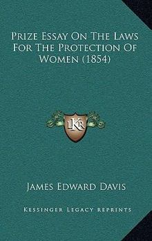 Paperback Prize Essay On The Laws For The Protection Of Women (1854) Book