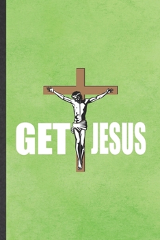 Paperback Get Jesus: Funny Sunday Church Jesus Lined Notebook/ Blank Journal For Christian Faith, Inspirational Saying Unique Special Birth Book