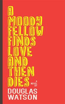 Paperback A Moody Fellow Finds Love and Then Dies Book