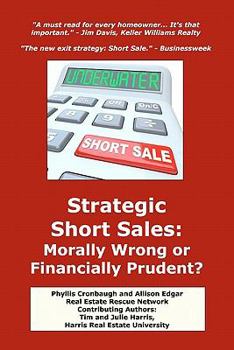 Paperback Strategic Short Sales: Morally Wrong or Financially Prudent?: The Homeowner's Guide to Surviving the Worst Real Estate Market in History Book