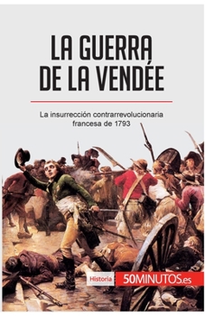 Paperback La guerra de la Vendée: La insurrección contrarrevolucionaria francesa de 1793 [Spanish] Book