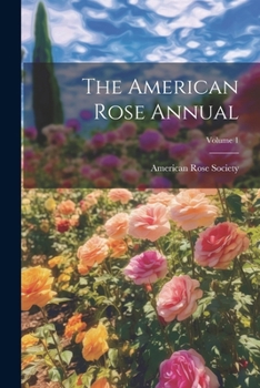 Paperback The American Rose Annual; Volume 1 Book