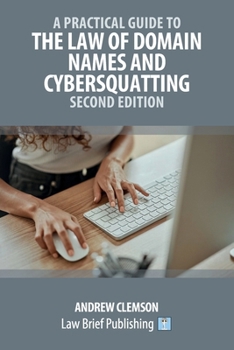 Paperback A Practical Guide to the Law of Domain Names and Cybersquatting - Second Edition Book