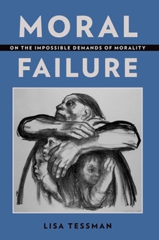 Paperback Moral Failure: On the Impossible Demands of Morality Book