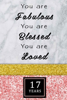 17th Birthday Journal: Lined Journal / Notebook - Rose Gold 60th Birthday Gift For Women - Fun And Practical Alternative to a Card - Impactful 60 Years Old Wishes - You Are Fabulous Blessed And Loved