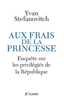 Paperback Aux frais de la princesse Enquête sur les privilégiés de la République [French] Book