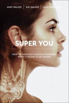 Paperback Super You: How Technology Is Revolutionizing What It Means to Be Human Book