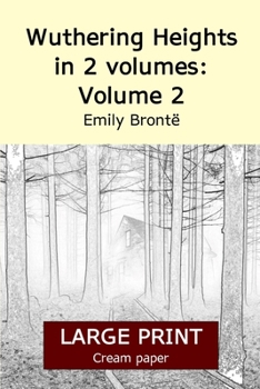 Paperback Wuthering Heights in 2 volumes: Volume 2 (Large print 18 point edition, cream paper) [Large Print] Book