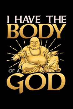 I Have The Body of a God: Funny Buddha Pun Blank Composition Notebook for Journaling & Writing (120 Lined Pages, 6" x 9")