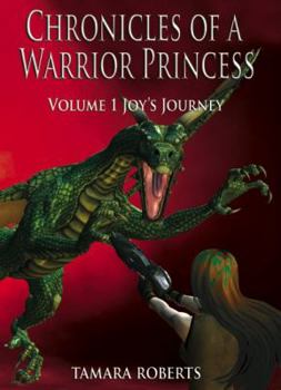 Paperback Chronicles of a Warrior Princess: Volume 1 Joy's Journey Book