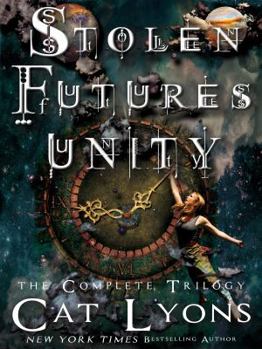 Hardcover Stolen Futures: Unity: The Complete Trilogy Book