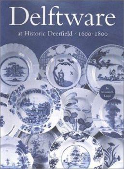 Hardcover Delftware at Historic Deerfield, 1600-1800 Book