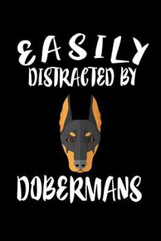 Paperback Easily Distracted By Dobermans: Animal Nature Collection Book