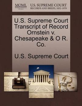 Paperback U.S. Supreme Court Transcript of Record Ornstein V. Chesapeake & O R. Co. Book