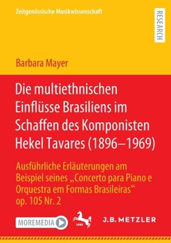 Paperback Die Multiethnischen Einflüsse Brasiliens Im Schaffen Des Komponisten Hekel Tavares (1896-1969): Ausführliche Erläuterungen Am Beispiel Seines "Concert [German] Book