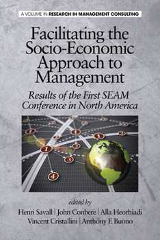 Facilitating the Socio-Economic Approach to Management: Results of the First Seam Conference in North America (Hc)