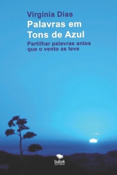 Paperback Palavras em Tons de Azul: Partilhar palavras antes que o vento as leve [Portuguese] Book
