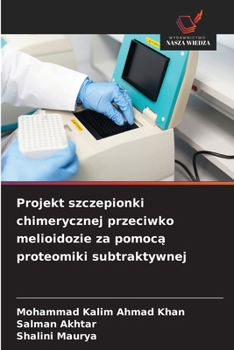 Paperback Projekt szczepionki chimerycznej przeciwko melioidozie za pomoc&#261; proteomiki subtraktywnej [Polish] Book