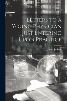 Paperback Letters to a Young Physician Just Entering Upon Practice Book