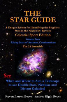 THE STAR GUIDE: A Unique System for Identifying the Brightest Stars in the Night Sky Revised - CELESTIAL SPORT EDITION (Edition Two) Volume 4 - Rising Stars of Autumn, Continuations